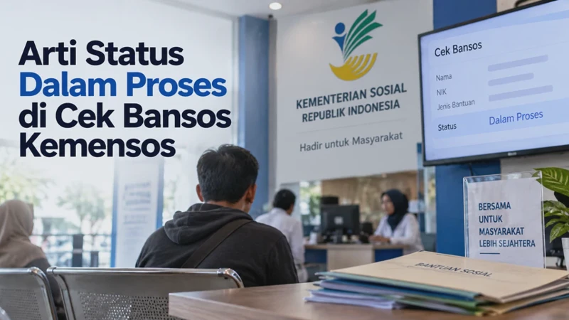 Arti Status Dalam Proses di Cek Bansos Kemensos Begini Cara Memahaminya