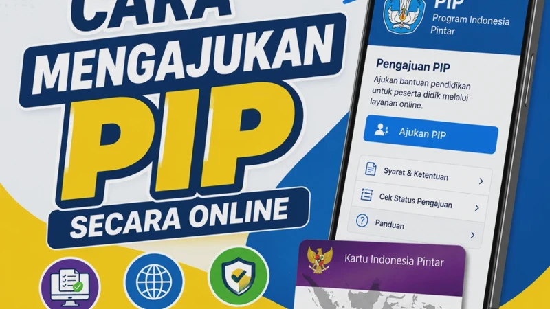 Cara Mengajukan PIP Secara Online 2026 untuk SMP SMA dan Kuliah