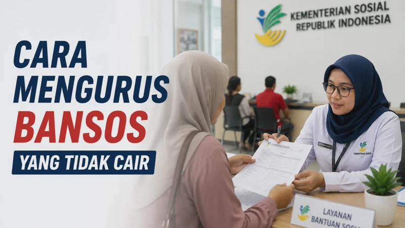 Cara Mengurus Bansos yang Tidak Cair, Ini Penyebab dan Solusinya