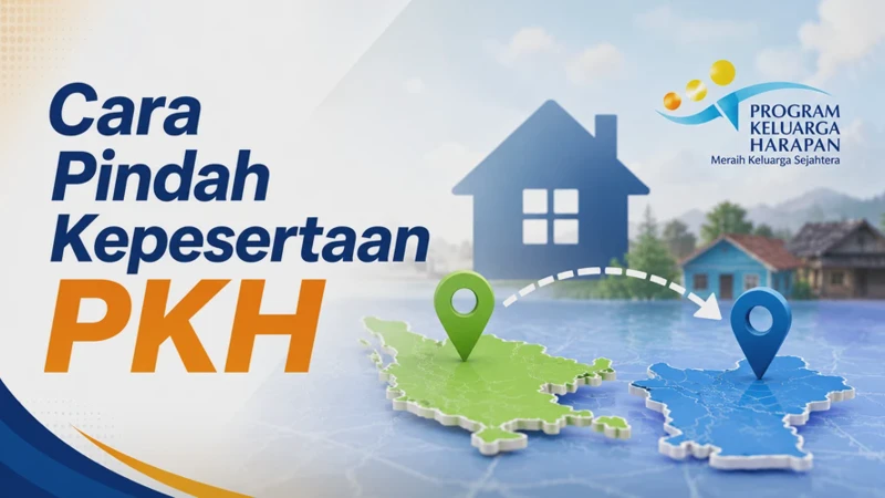 Cara Pindah Kepesertaan PKH Setelah Pindah Domisili dan Kartu Keluarga