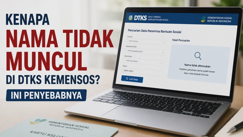 Kenapa Nama Tidak Muncul di DTKS Kemensos? Ini Penyebabnya
